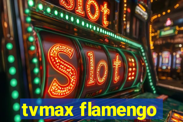 tvmax flamengo
